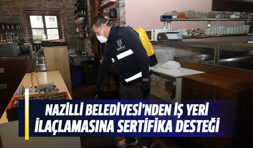 Nazilli Belediyesi’nden iş yeri ilaçlamasına sertifika desteği