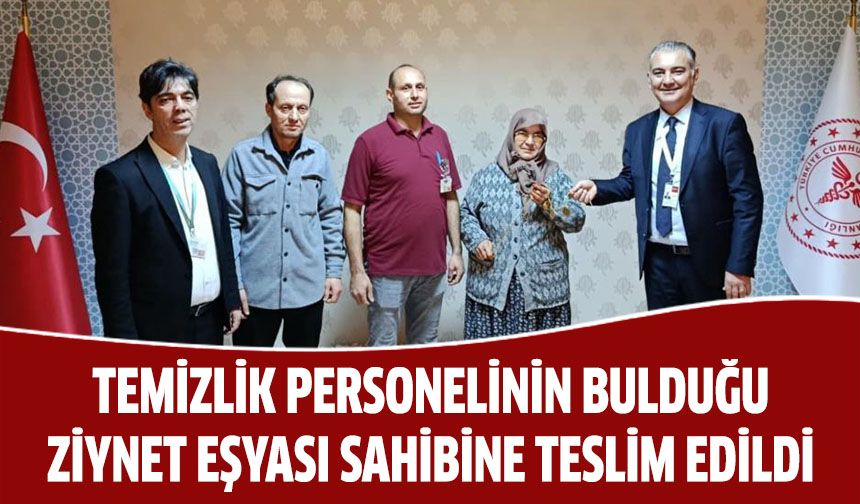 Temizlik personelinin bulduğu ziynet eşyası sahibine teslim edildi