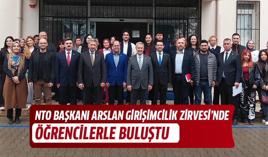 NTO Başkanı Arslan, Girişimcilik Zirvesi’nde öğrencilerle buluştu