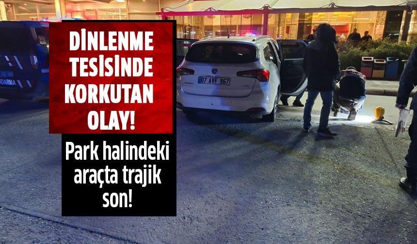 Dinlenme tesisinde korkutan olay!
