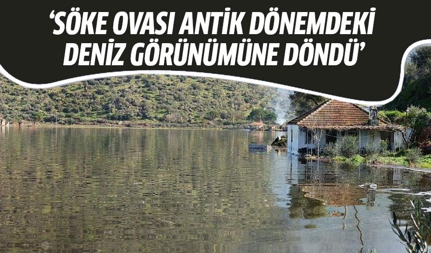 'Söke Ovası antik dönemdeki deniz görünümüne döndü'