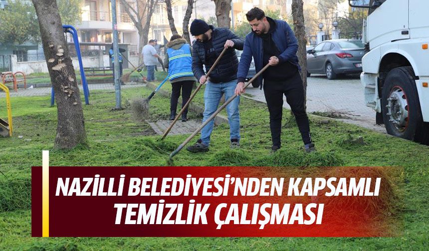 Nazilli Belediyesi'nden kapsamlı temizlik çalışması!
