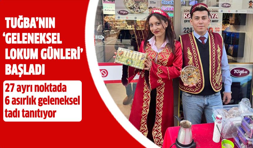 Tuğba’nın ‘Geleneksel Lokum Günleri’ başladı