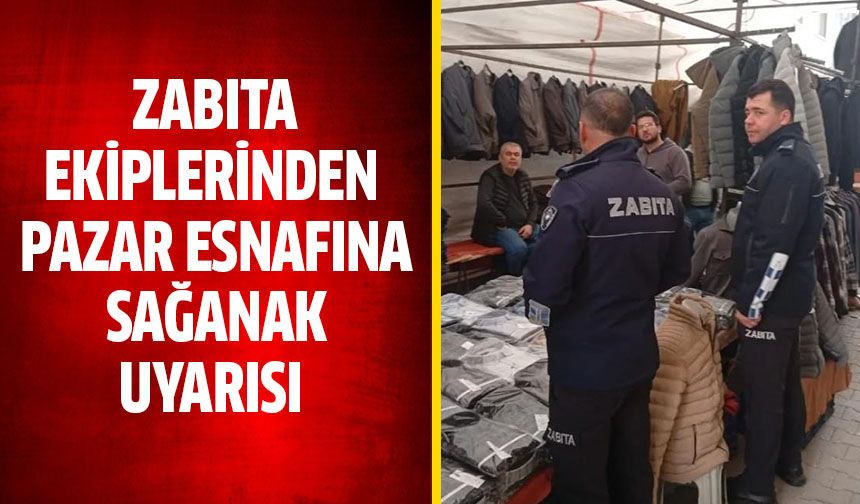 Zabıta ekiplerinden pazar esnafına sağanak uyarısı