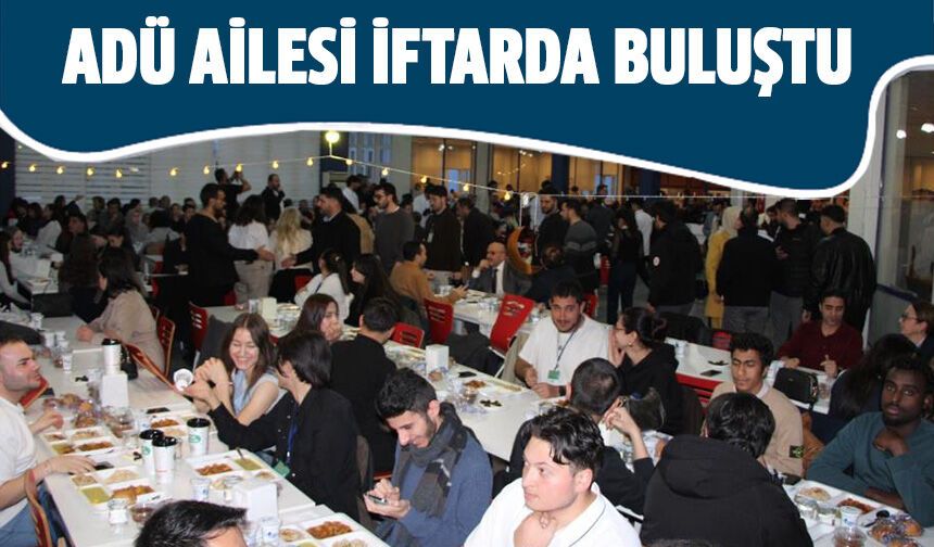 ADÜ ailesi iftarda buluştu