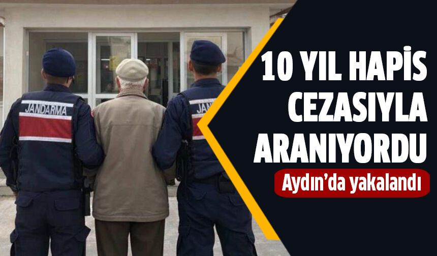 10 yıl hapis cezasıyla aranan hükümlü yakalandı