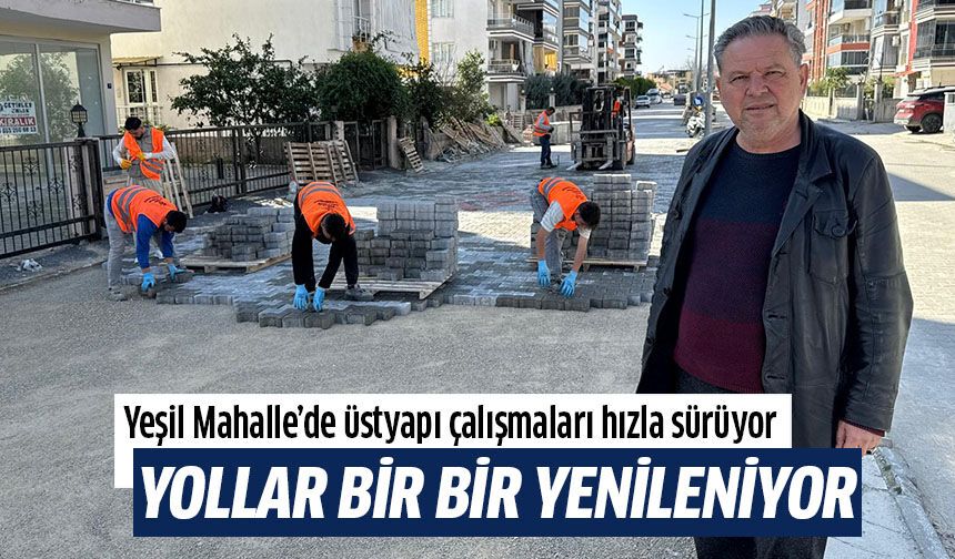 Yeşil Mahalle’de üstyapı çalışmaları hızla sürüyor