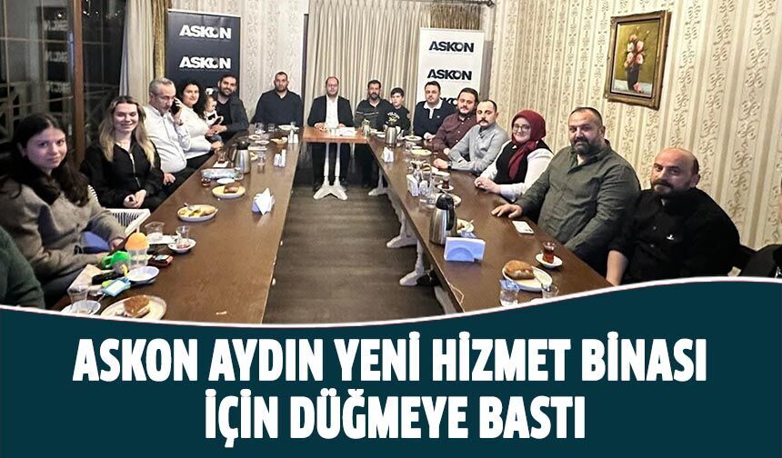 ASKON Aydın yeni hizmet binası için düğmeye bastı