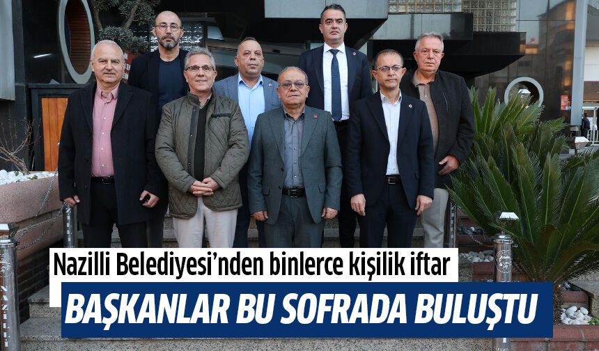 Nazilli Belediyesi’nden binlerce kişilik iftar