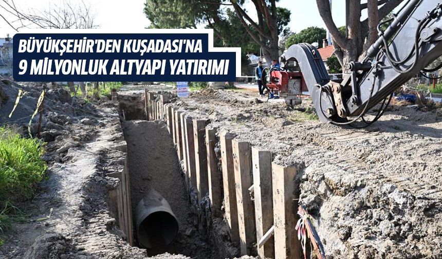 Büyükşehir'den Kuşadası'na 9 milyonluk altyapı yatırımı
