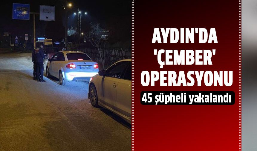 Aydın'da çember operasyonu!