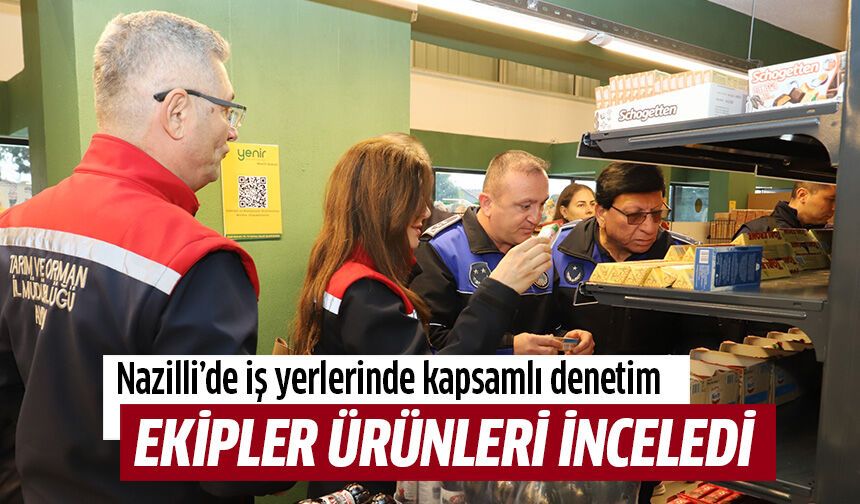 Nazilli Belediyesi’nden iş yerlerine sıkı denetim
