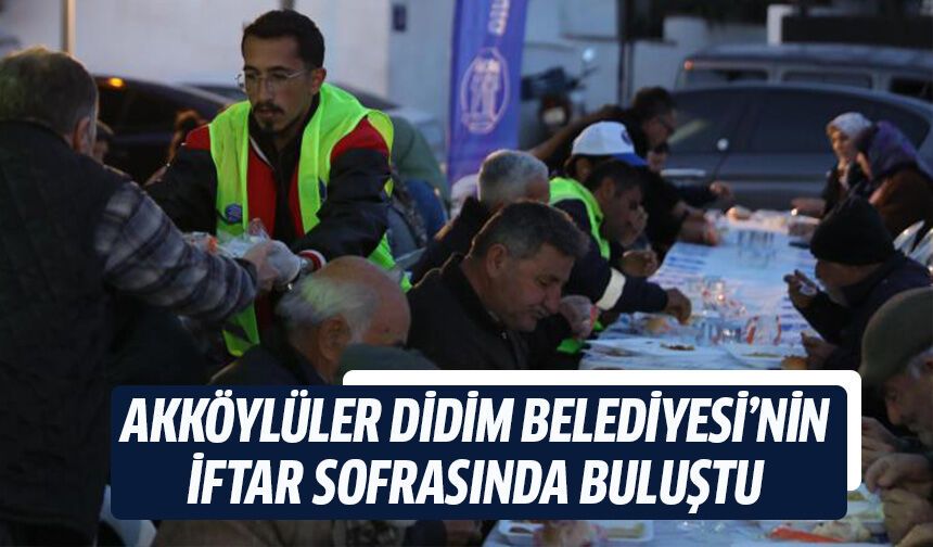 Akköylüler, Didim Belediyesi’nin iftar sofrasında buluştu