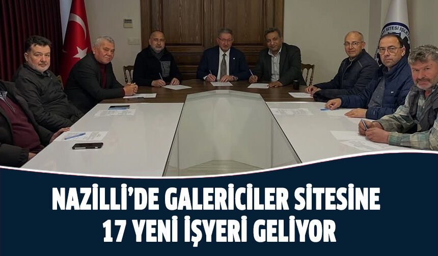 Nazilli’de galericiler sitesine 17 yeni işyeri geliyor