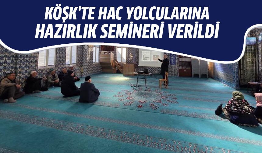 Köşk'te hac yolcularına hazırlık semineri verildi
