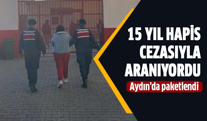 15 yıl hapis cazasıyla aranan şahıs Aydın'da yakalandı!