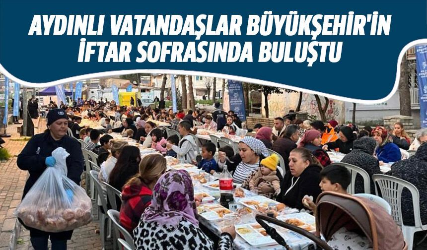 Aydınlı vatandaşlar Büyükşehir'in iftar sofrasında buluştu