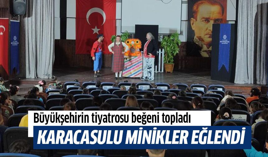 Karacasulu minikler Büyükşehir'in tiyatrosuyla eğlendi