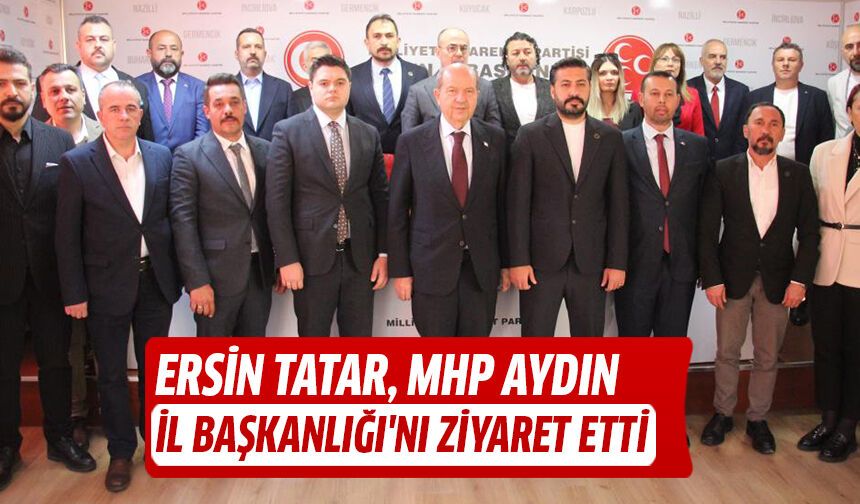 Ersin Tatar, MHP Aydın İl Başkanlığı'nı ziyaret etti