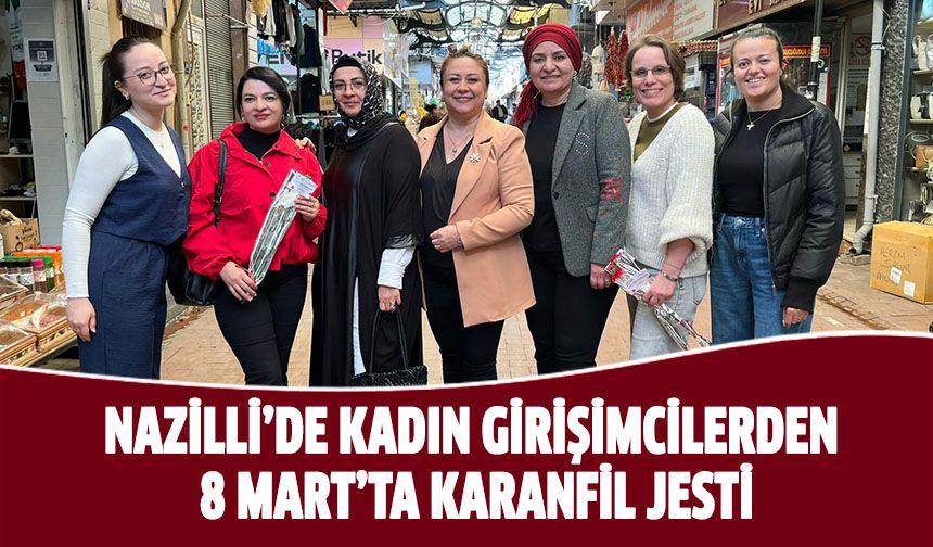 Nazilli’de kadın girişimcilerden 8 Mart’ta karanfil jesti