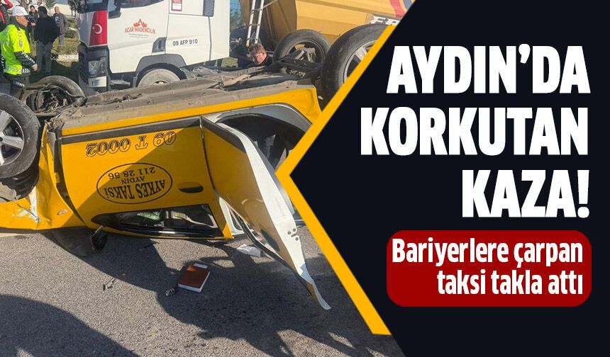 Aydın^da taksi kazası korkuttu!