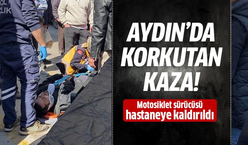 Aydın'da korkutan kaza!