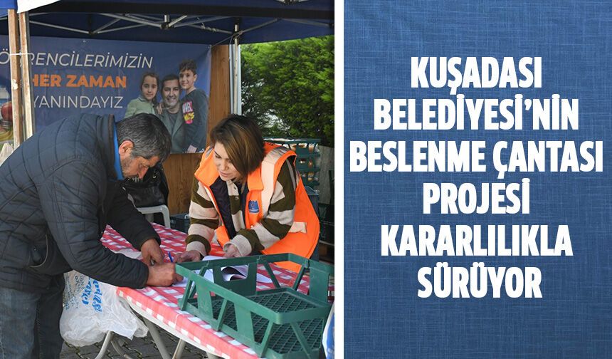 Kuşadası Belediyesi'nin beslenme çantası projesi sürüyor!