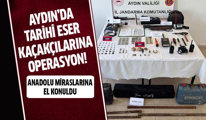 Aydın'da 'Anadolu Mirası' operasyonu!