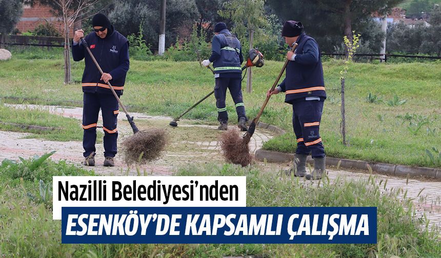Nazilli Belediyesi’nden Esenköy’de kapsamlı çalışma