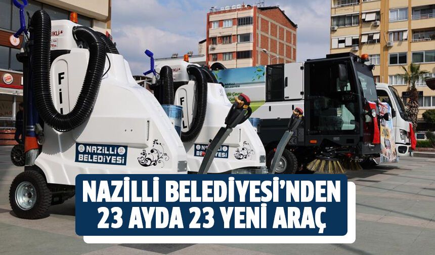 Nazilli Belediyesi’nden 23 ayda 23 yeni araç
