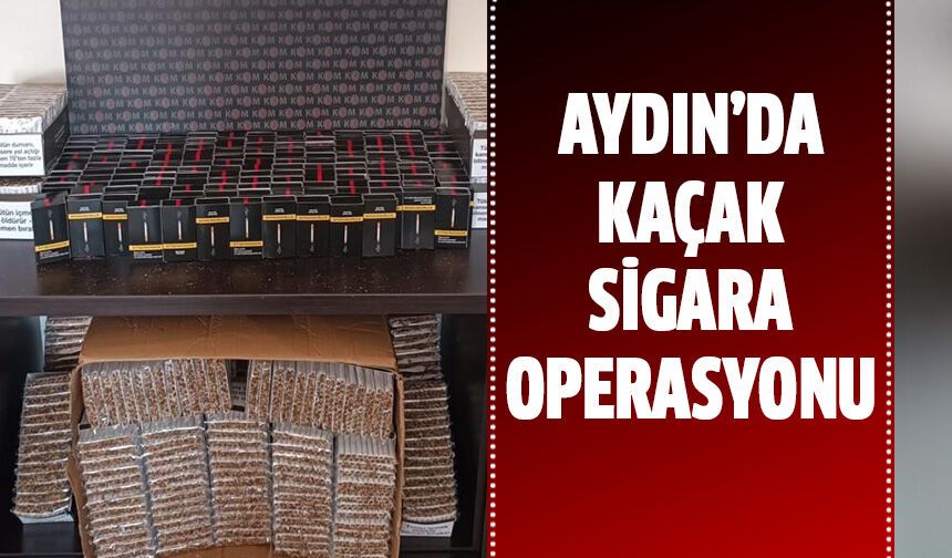 Aydın'da kaçak sigara operasyonu!