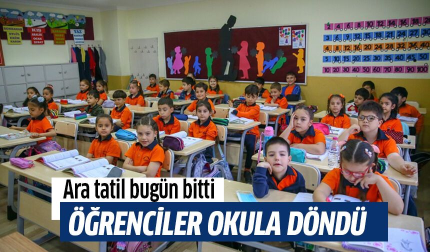 Ara tatil bitti, öğrenciler okula döndü