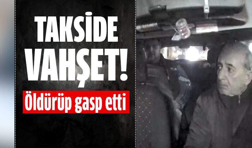 Takside vahşet!