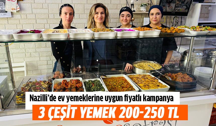 Nazilli’de ev yemeklerine uygun fiyatlı kampanya