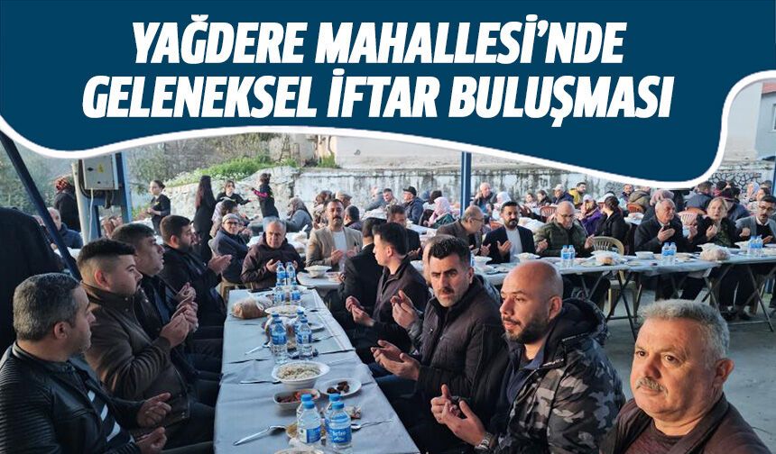 Yağdere Mahallesi’nde geleneksel iftar buluşması