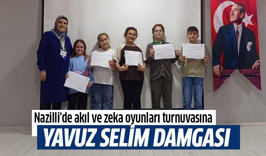 Nazilli’de akıl ve zeka oyunları turnuvasına Yavuz Selim damgası
