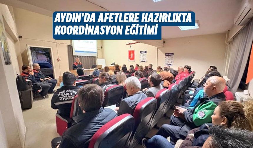 Aydın'da afetlere hazırlıkta koordinasyon eğitimi