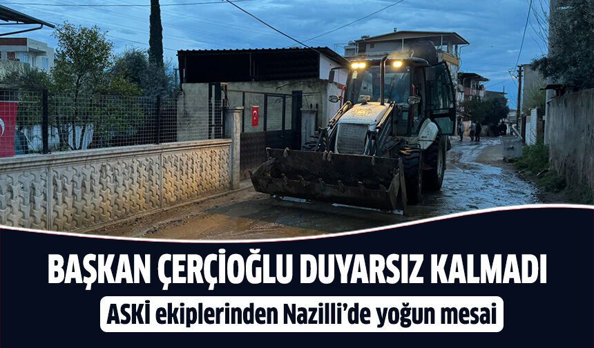 ASKİ ekiplerinden Nazilli’de yoğun mesai