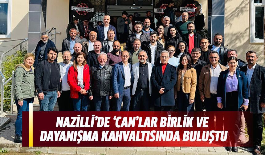 Nazilli’de ‘Can’lar birlik ve dayanışma kahvaltısında buluştu