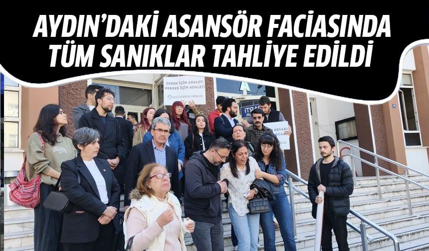Aydın'daki asansör faciasında tüm sanıklar tahliye edildi!