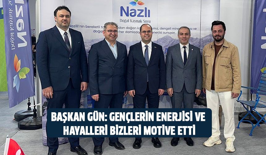 Başkan Gün: Gençlerin enerjisi ve hayalleri bizleri motive etti