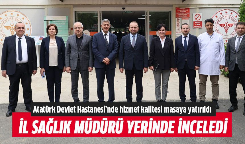 Atatürk Devlet Hastanesi’nde hizmet kalitesi masaya yatırıldı