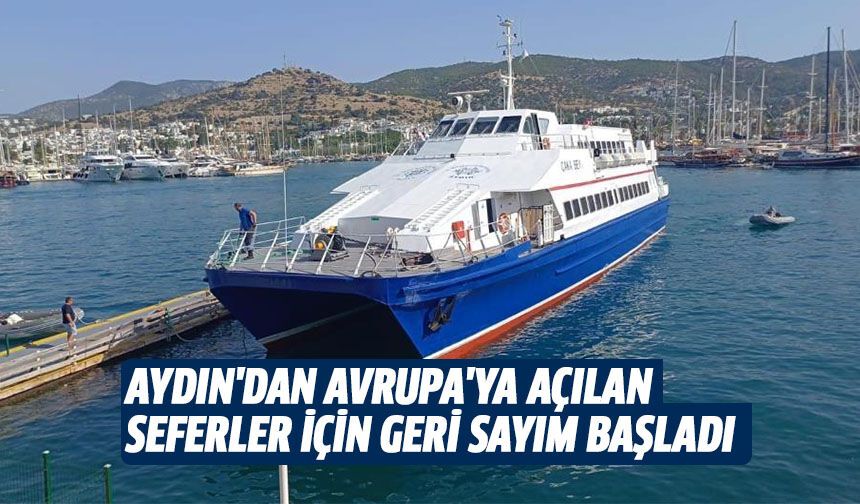 Aydın'dan Avrupa'ya açılan seferler için geri sayım başladı