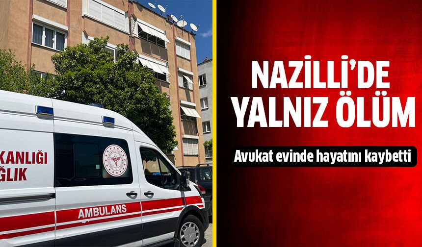 Nazilli’de yalnız ölüm