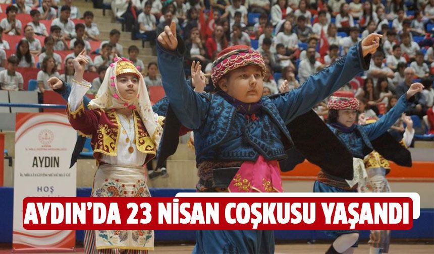 Aydın’da 23 Nisan coşkusu yaşandı
