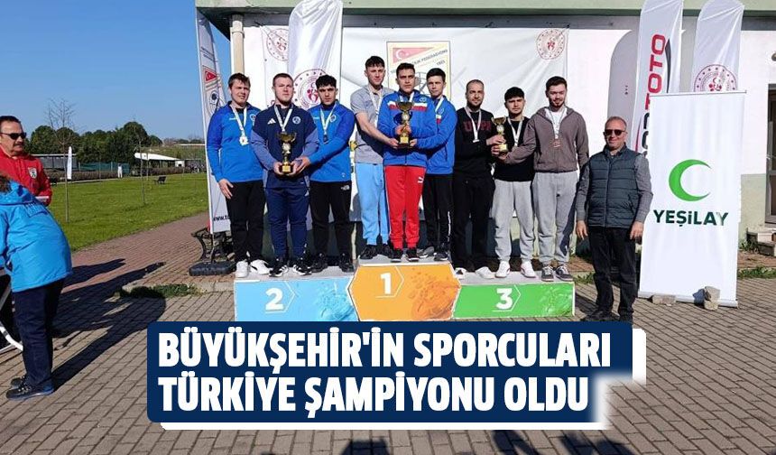 Büyükşehir'in sporcuları Türkiye şampiyonu oldu