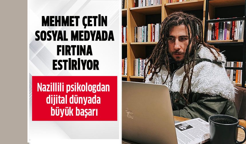 Mehmet Çetin sosyal medyada fırtına estiriyor