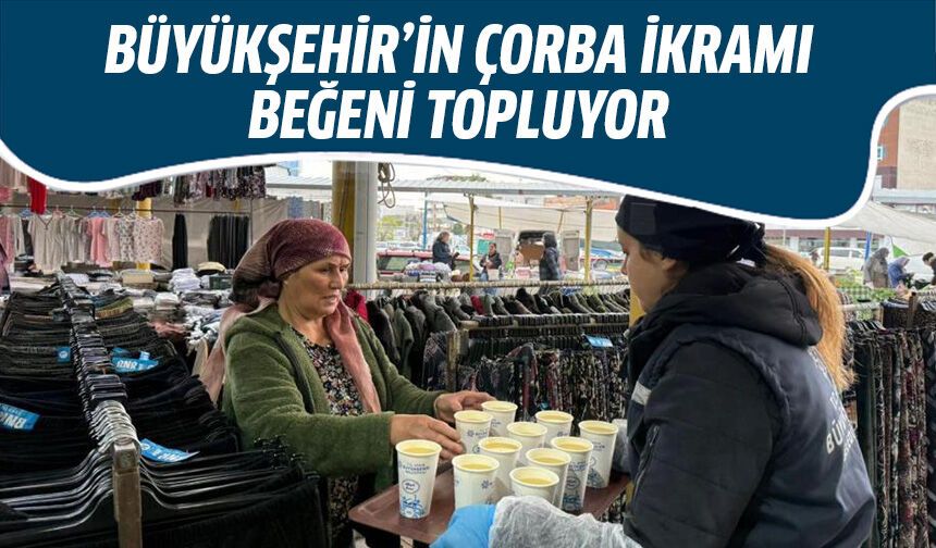 Aydın Büyükşehir Belediyesi'nin çorba ikramı beğeni topluyor