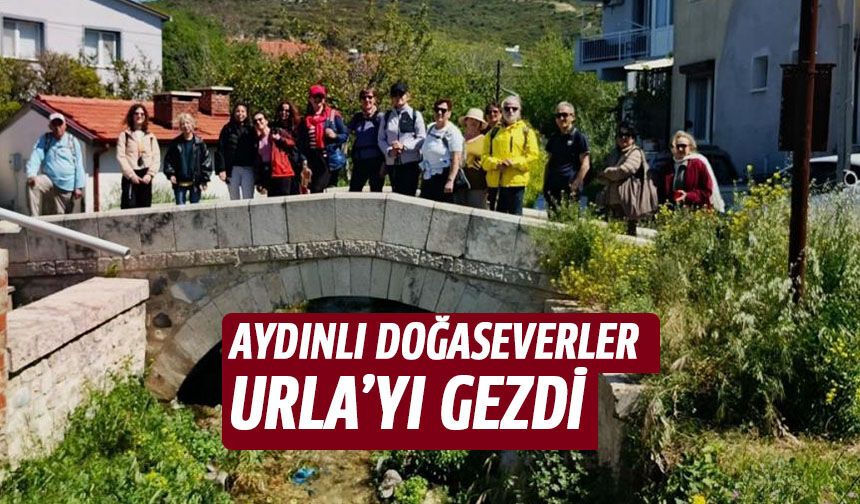 Aydınlı doğaseverler Urla’yı gezdi