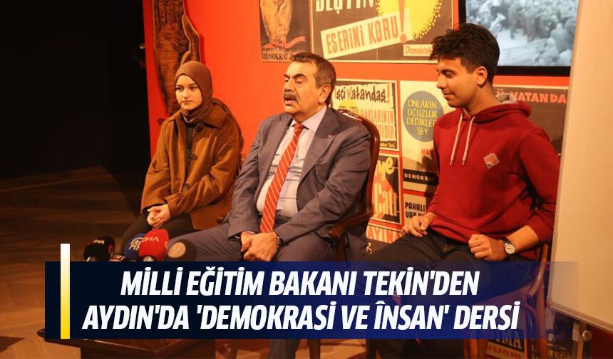Milli Eğitim Bakanı Tekin'den Aydın'da 'Demokrasi ve Însan' dersi